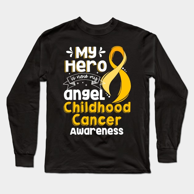 My Hero Is Now My Angel Childhool Cancer Awareness Long Sleeve T-Shirt by Chapmanx